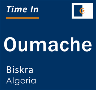 Current local time in Oumache, Biskra, Algeria