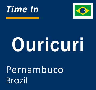 Current local time in Ouricuri, Pernambuco, Brazil