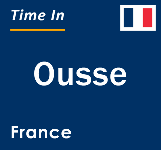 Current local time in Ousse, France