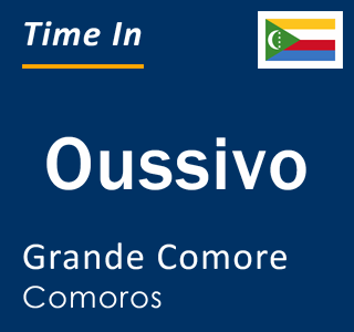 Current local time in Oussivo, Grande Comore, Comoros