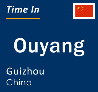 Current local time in Ouyang, Guizhou, China