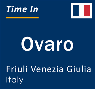 Current local time in Ovaro, Friuli Venezia Giulia, Italy