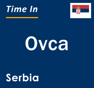 Current local time in Ovca, Serbia