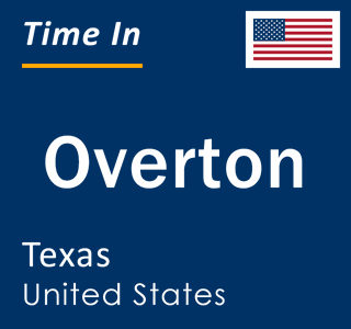 Current local time in Overton, Texas, United States