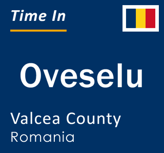 Current local time in Oveselu, Valcea County, Romania