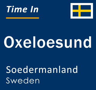 Current local time in Oxeloesund, Soedermanland, Sweden
