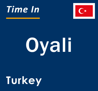 Current local time in Oyali, Turkey