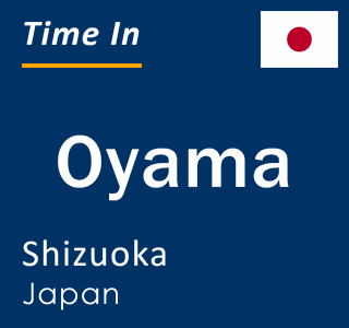 Current local time in Oyama, Shizuoka, Japan