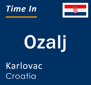Current local time in Ozalj, Karlovac, Croatia