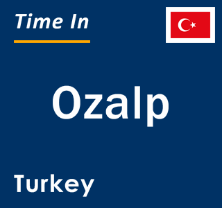 Current local time in Ozalp, Turkey