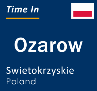 Current local time in Ozarow, Swietokrzyskie, Poland