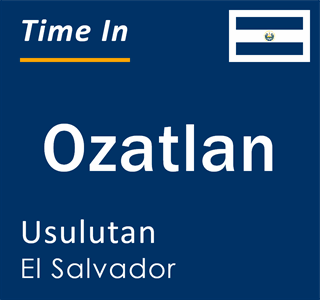 Current time in Ozatlan, Usulutan, El Salvador
