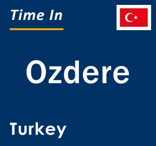 Current local time in Ozdere, Turkey