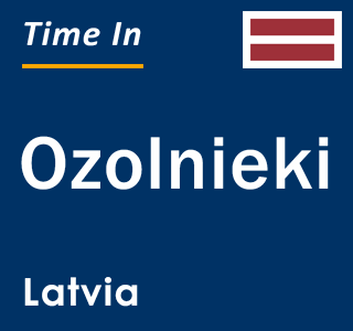 Current local time in Ozolnieki, Latvia