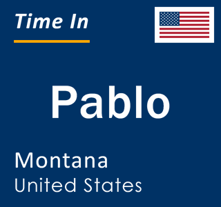 Current local time in Pablo, Montana, United States