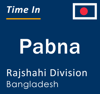 Current local time in Pabna, Rajshahi Division, Bangladesh