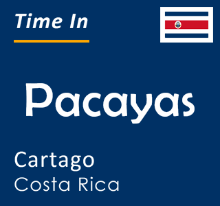 Current time in Pacayas, Cartago, Costa Rica
