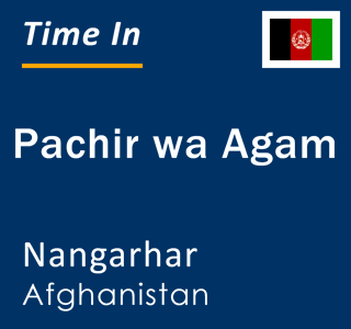 Current local time in Pachir wa Agam, Nangarhar, Afghanistan