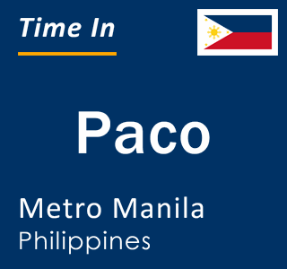 Current local time in Paco, Metro Manila, Philippines