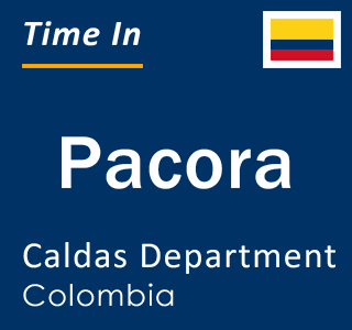 Current local time in Pacora, Caldas Department, Colombia