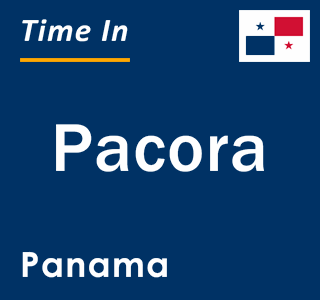 Current local time in Pacora, Panama