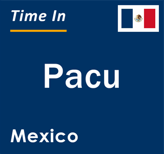 Current local time in Pacu, Mexico