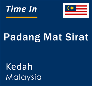 Current local time in Padang Mat Sirat, Kedah, Malaysia