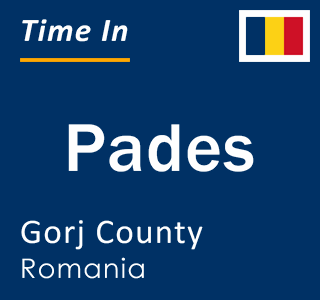 Current local time in Pades, Gorj County, Romania