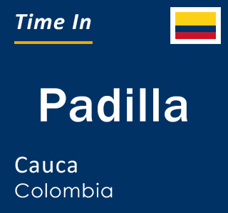 Current local time in Padilla, Cauca, Colombia