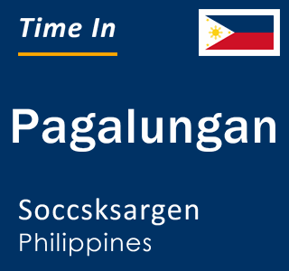 Current local time in Pagalungan, Soccsksargen, Philippines