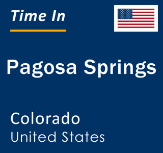 Current local time in Pagosa Springs, Colorado, United States