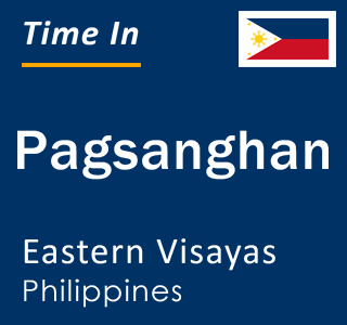 Current local time in Pagsanghan, Eastern Visayas, Philippines