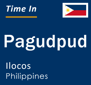 Current local time in Pagudpud, Ilocos, Philippines