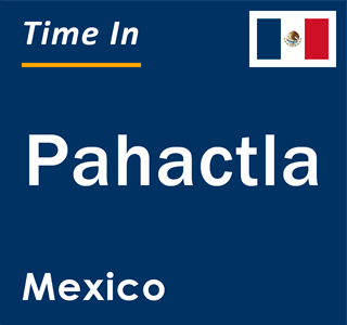 Current local time in Pahactla, Mexico