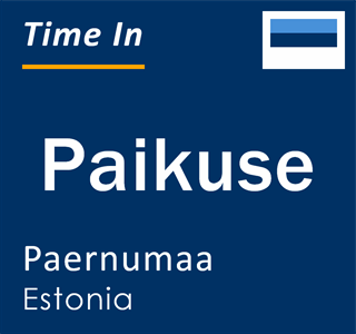 Current local time in Paikuse, Paernumaa, Estonia