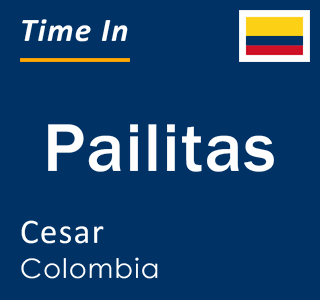 Current local time in Pailitas, Cesar, Colombia