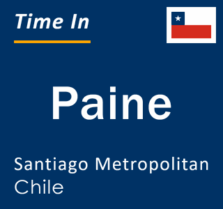 Current time in Paine, Santiago Metropolitan, Chile