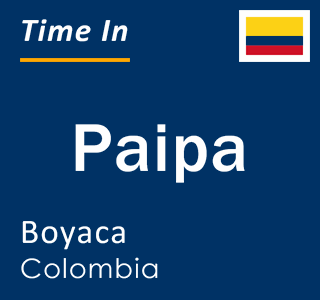 Current time in Paipa, Boyaca, Colombia