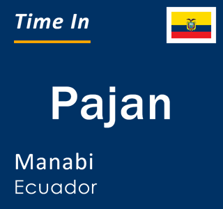 Current time in Pajan, Manabi, Ecuador