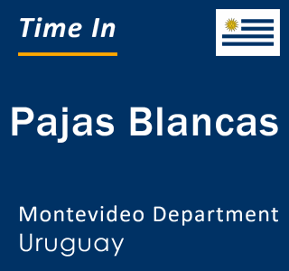 Current local time in Pajas Blancas, Montevideo Department, Uruguay