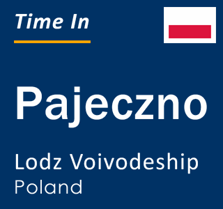 Current local time in Pajeczno, Lodz Voivodeship, Poland