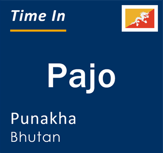 Current local time in Pajo, Punakha, Bhutan