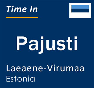 Current local time in Pajusti, Laeaene-Virumaa, Estonia