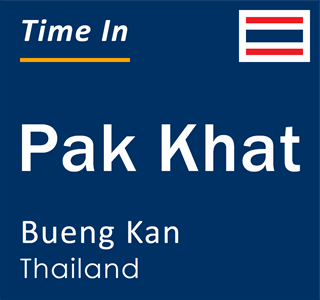 Current local time in Pak Khat, Bueng Kan, Thailand