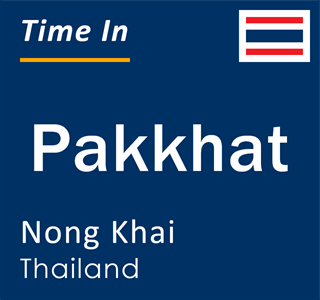 Current local time in Pakkhat, Nong Khai, Thailand