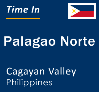 Current local time in Palagao Norte, Cagayan Valley, Philippines