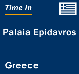 Current local time in Palaia Epidavros, Greece