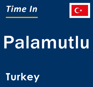 Current local time in Palamutlu, Turkey