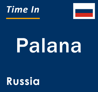 Current local time in Palana, Russia