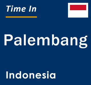 Current local time in Palembang, Indonesia